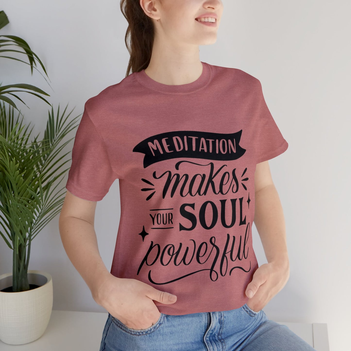 Meditation Makes Your Soul Powerful T-shirt