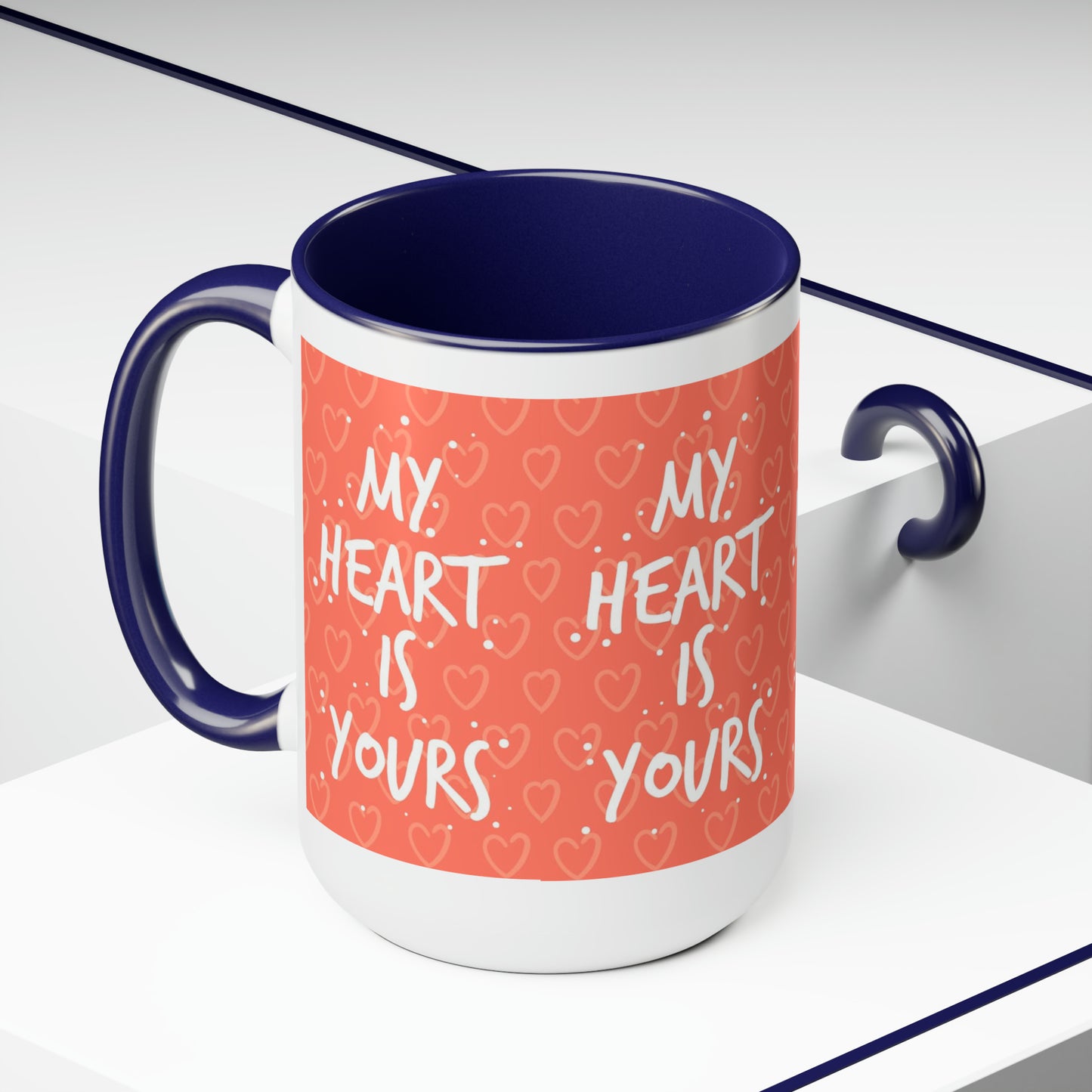 My Heart Is Yours, 15oz Mug