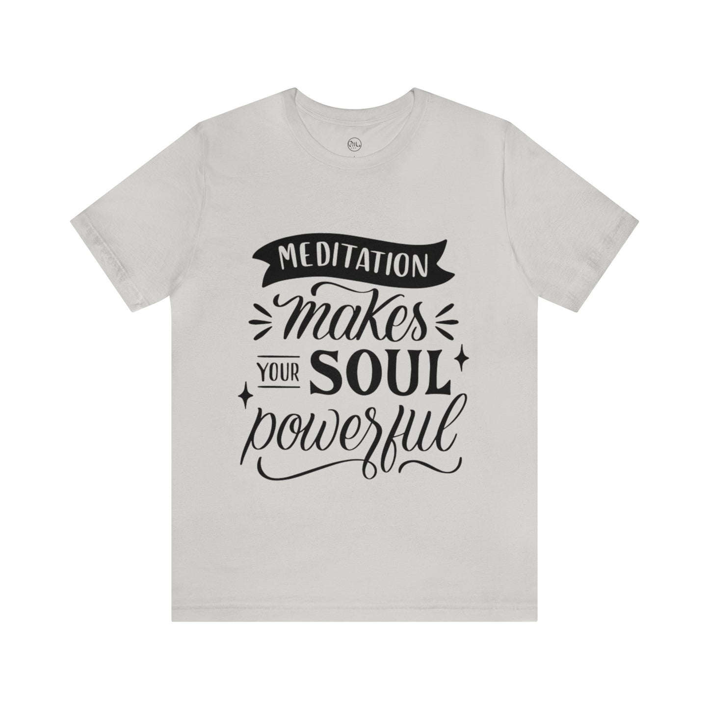 Meditation Makes Your Soul Powerful T-shirt