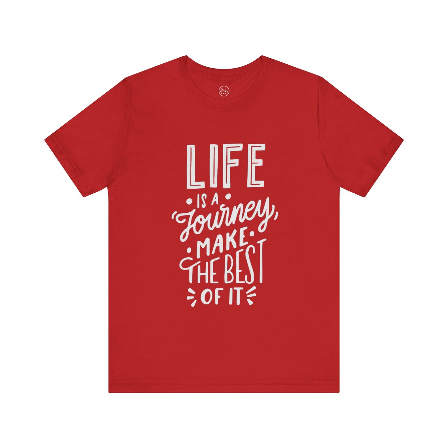 Life Is A Journey Make The Best Of It T-shirt