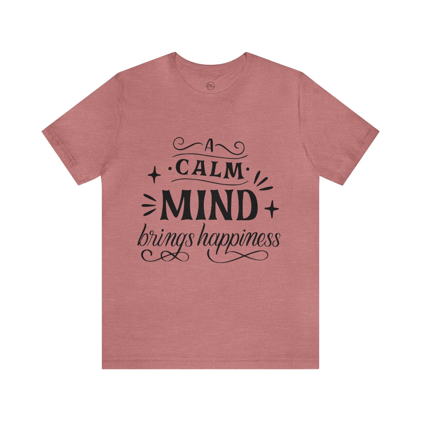 A Calm Mind Brings Happiness T-shirt