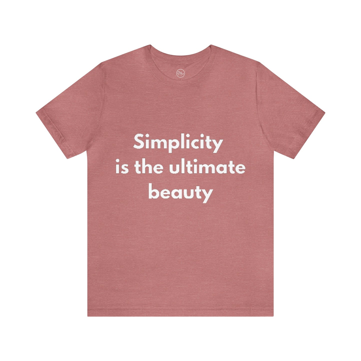 Simplicity Is The Ultimate Beauty T-shirt