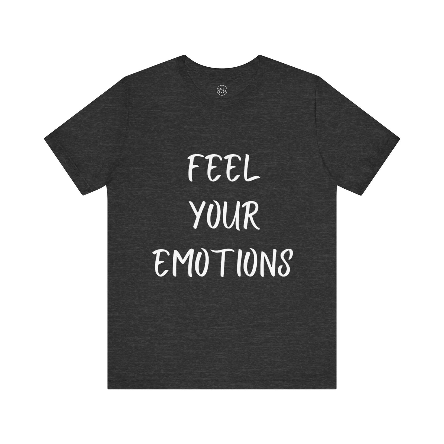 Feel Your Emotions T-shirt