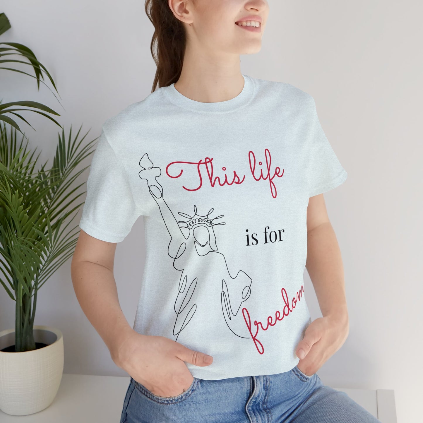 This Life Is For Freedom T-shirt