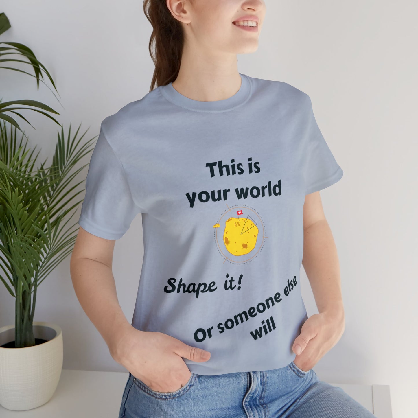 This Is Your World T-shirt