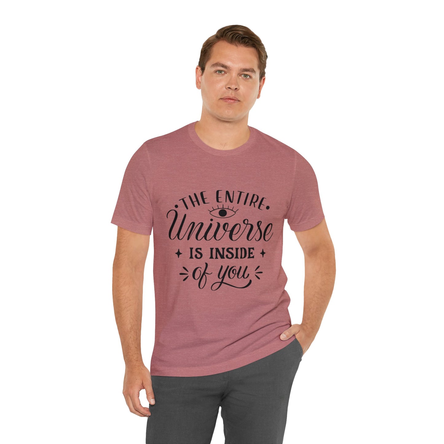 The Entire Universe Is Inside Of You T-shirt