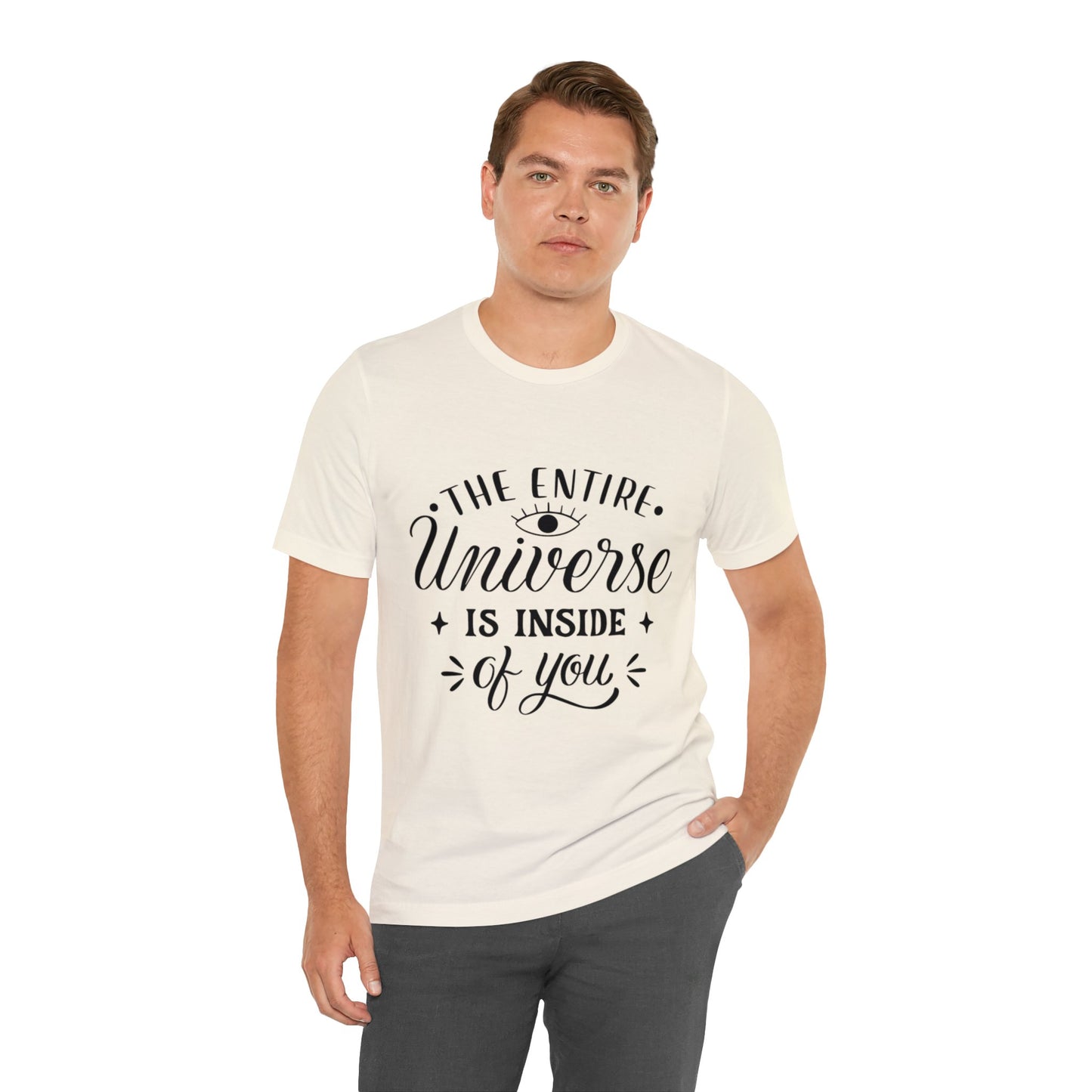 The Entire Universe Is Inside Of You T-shirt