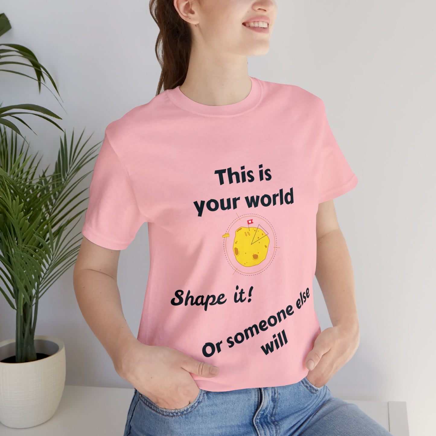 This Is Your World T-shirt