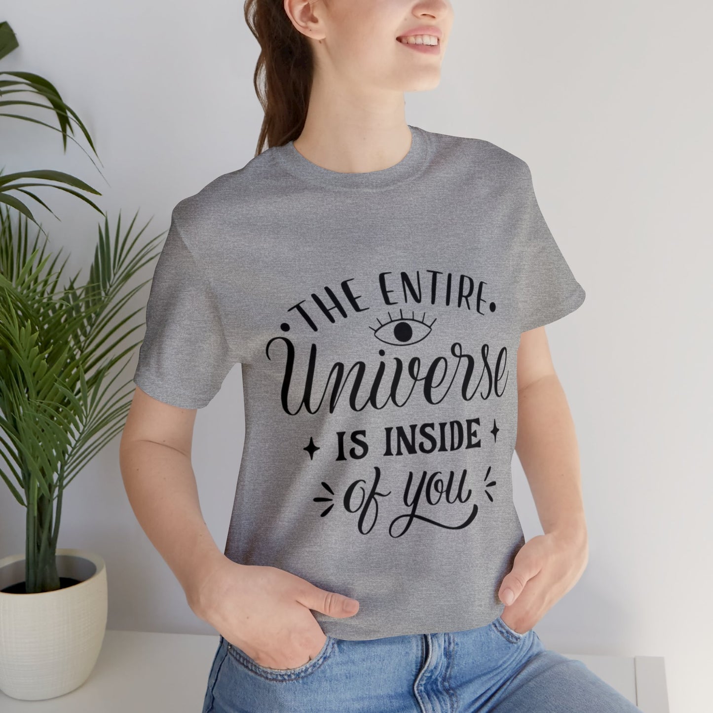 The Entire Universe Is Inside Of You T-shirt