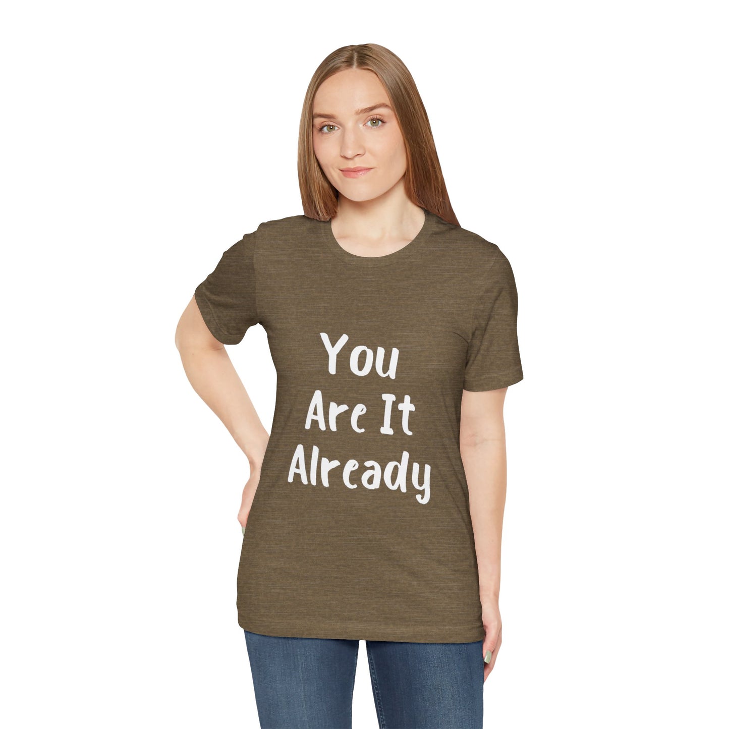 You Are It Already T-shirt