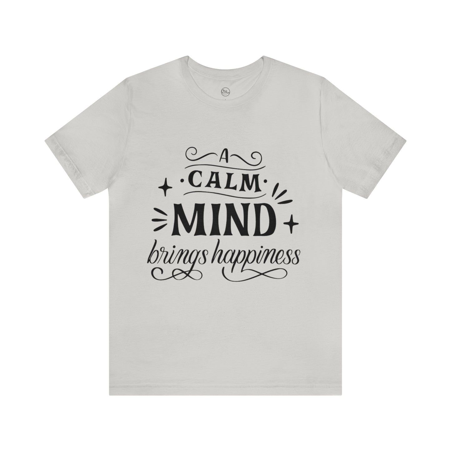 A Calm Mind Brings Happiness T-shirt