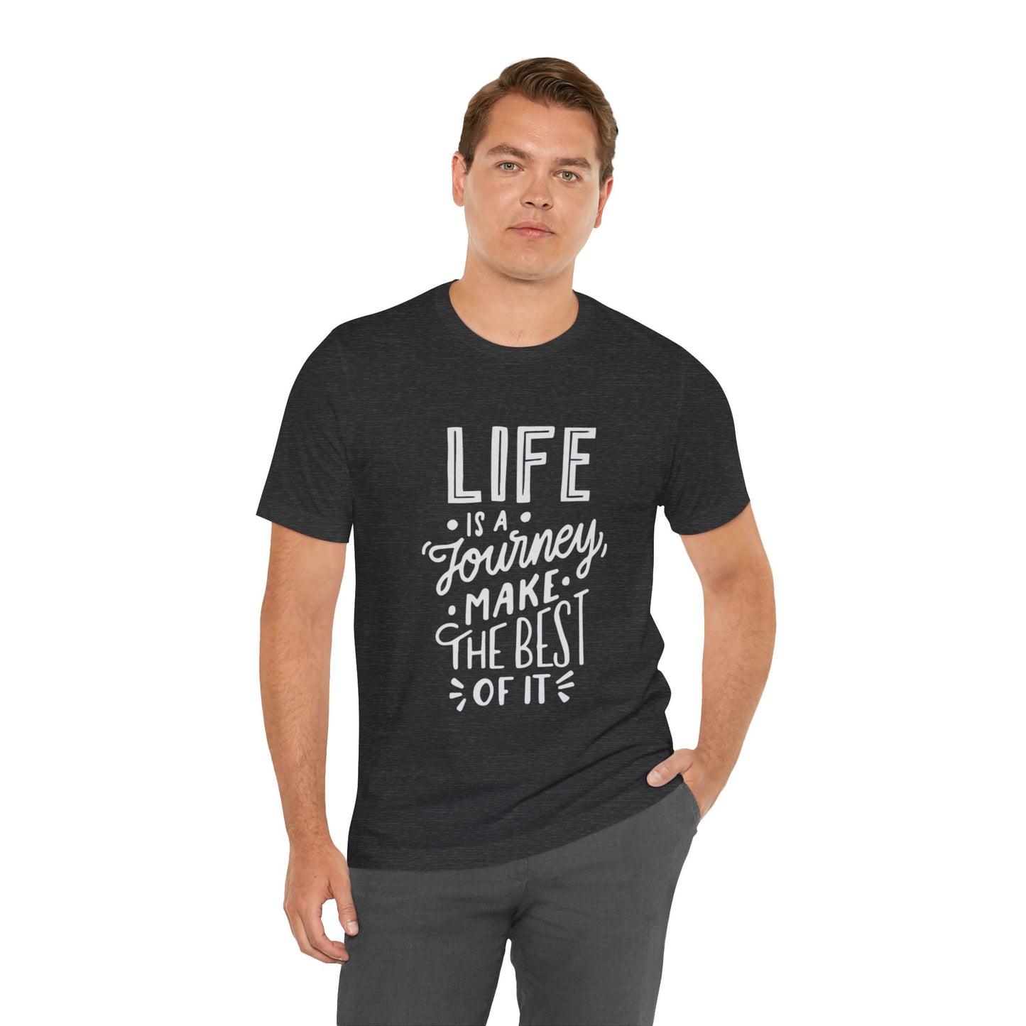 Life Is A Journey Make The Best Of It T-shirt