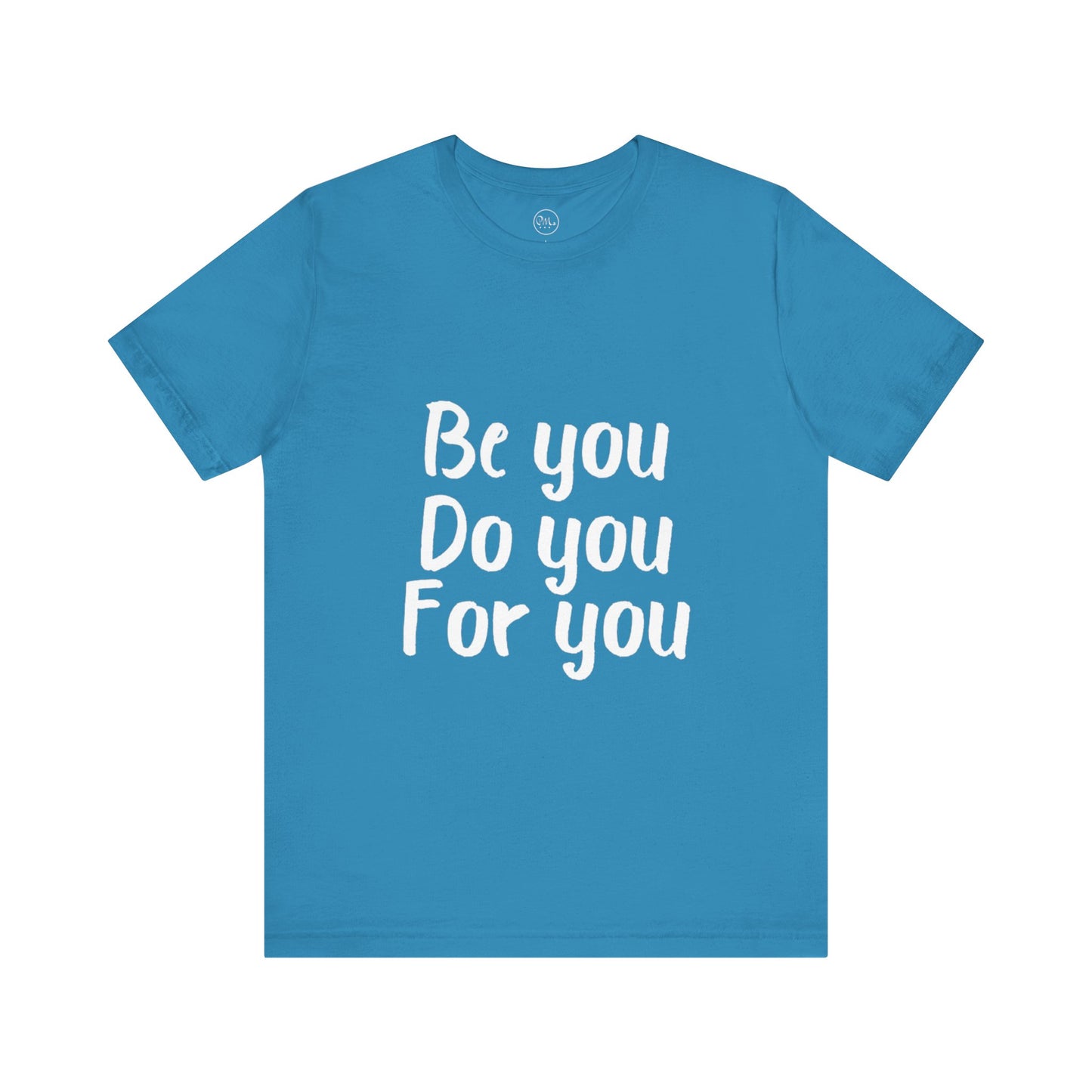 Be You Do You For You T-shirt