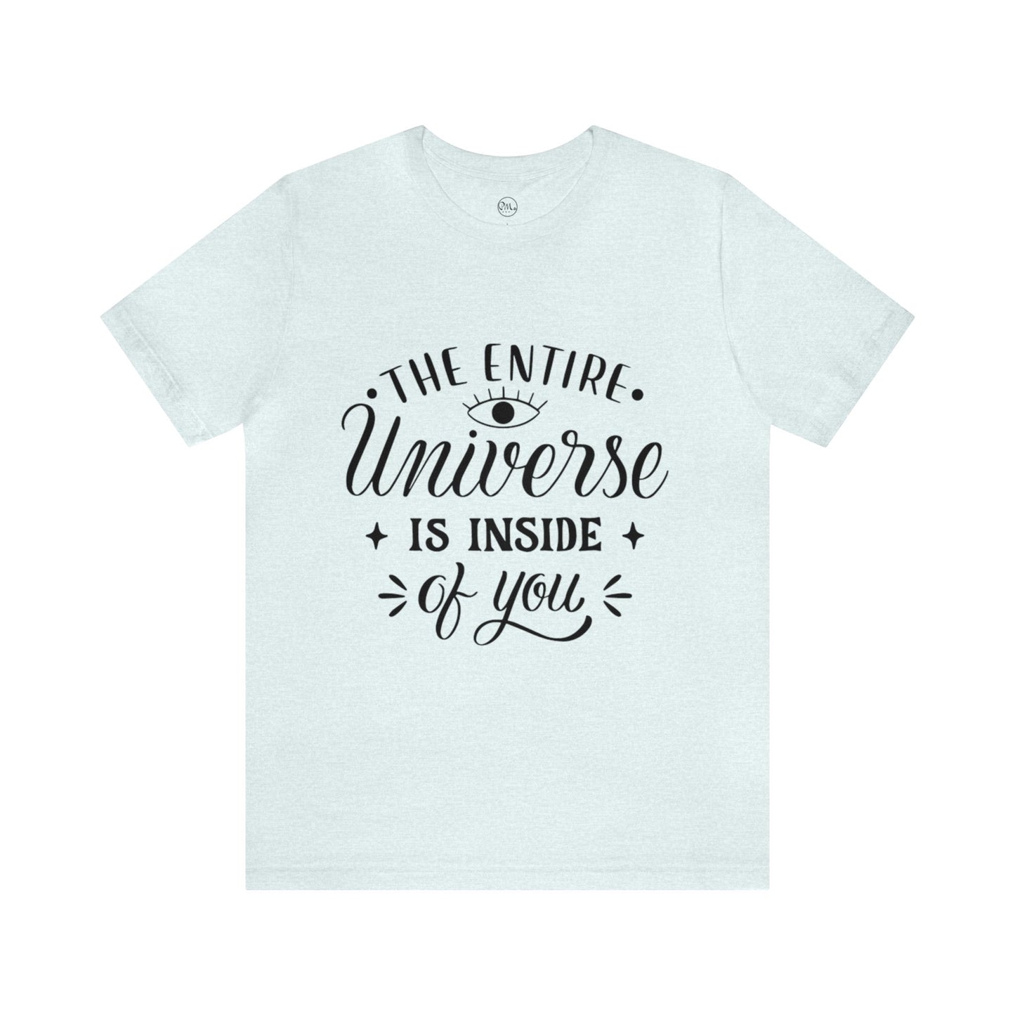 The Entire Universe Is Inside Of You T-shirt