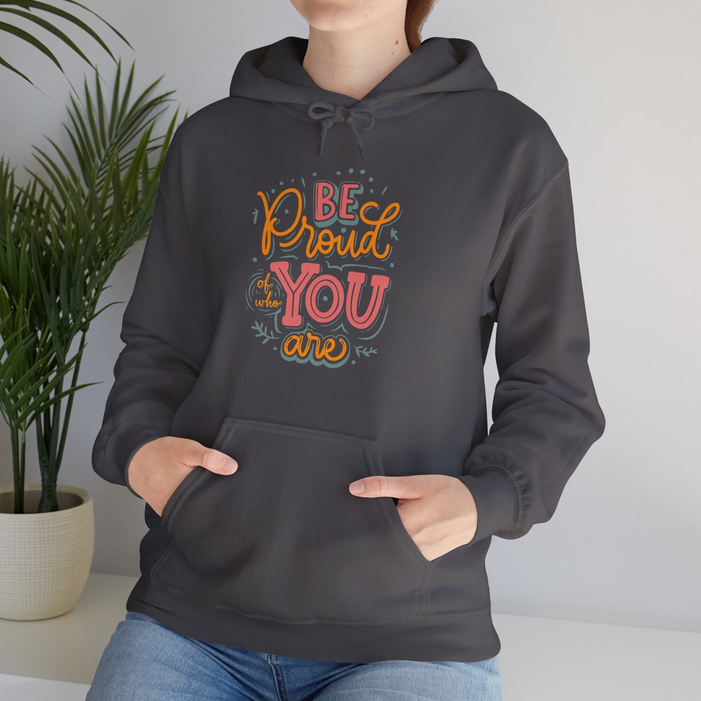 Be Proud Of Who You Are Hoodie