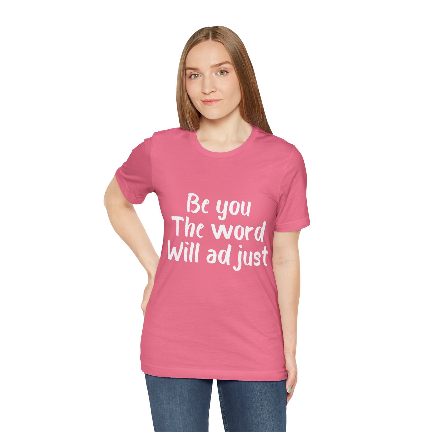 Be You The World Will Adjust T-shirt