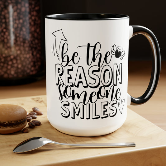 Be The Reason Someone Smiles, 15oz Mug