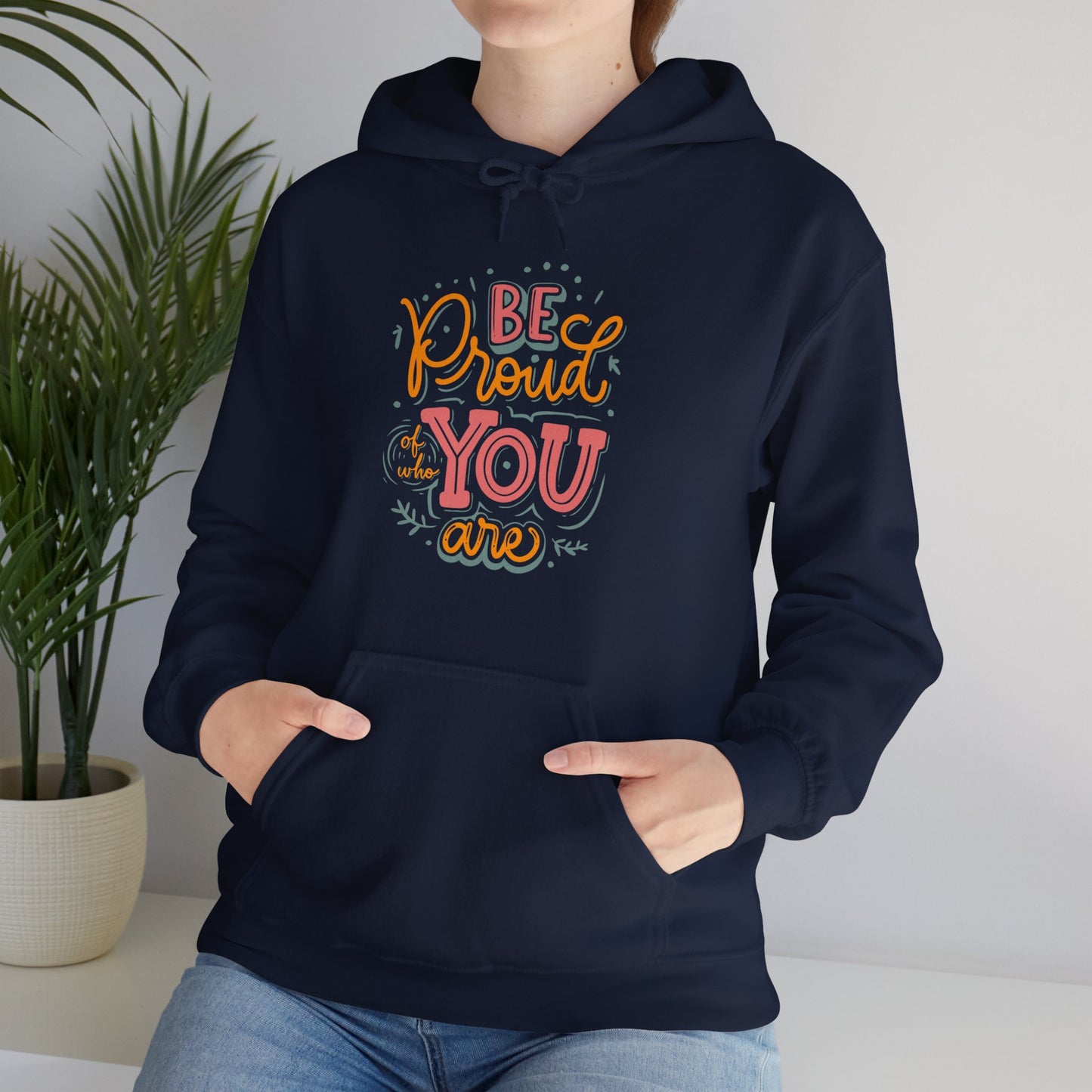 Be Proud Of Who You Are Hoodie