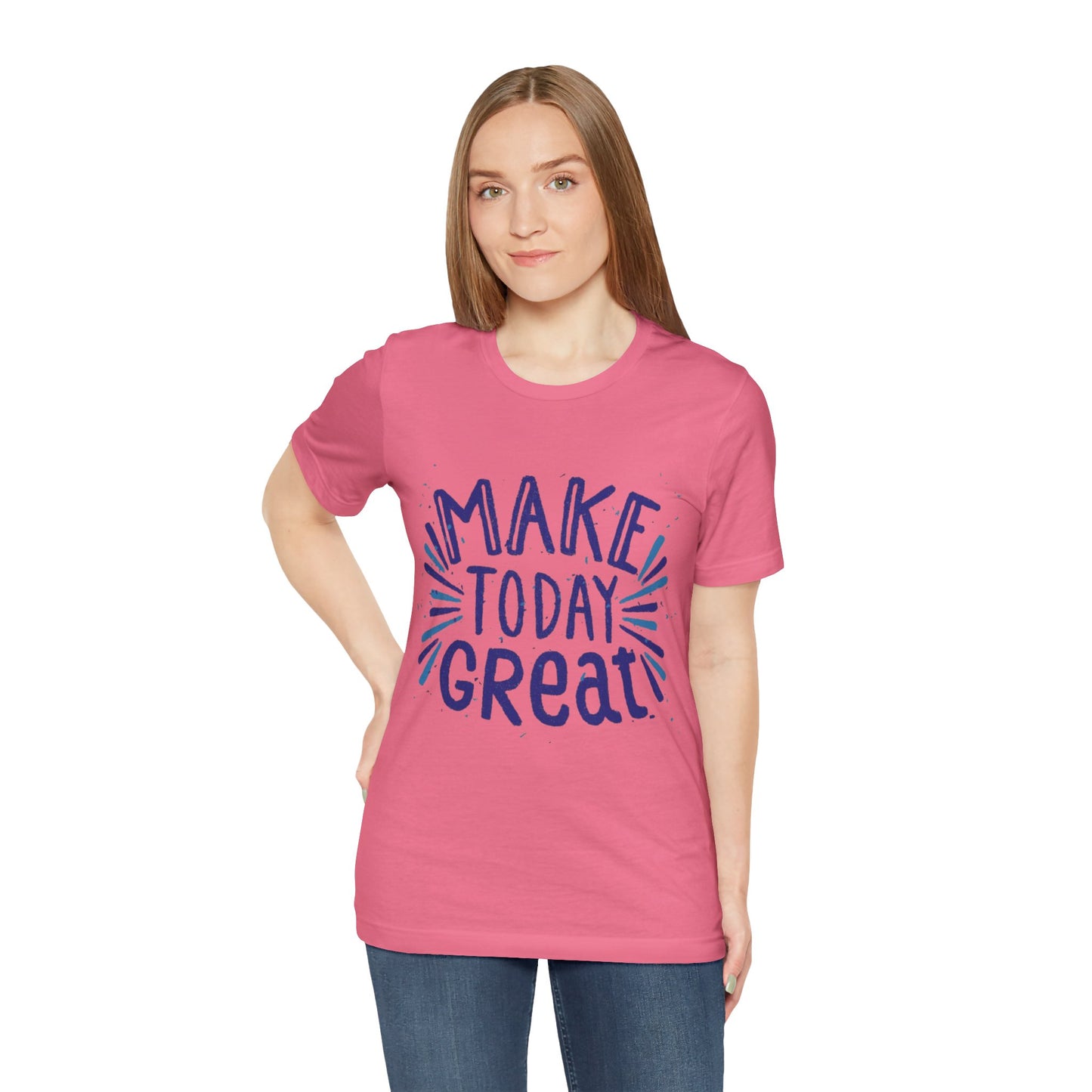 Make Today Great T-shirt