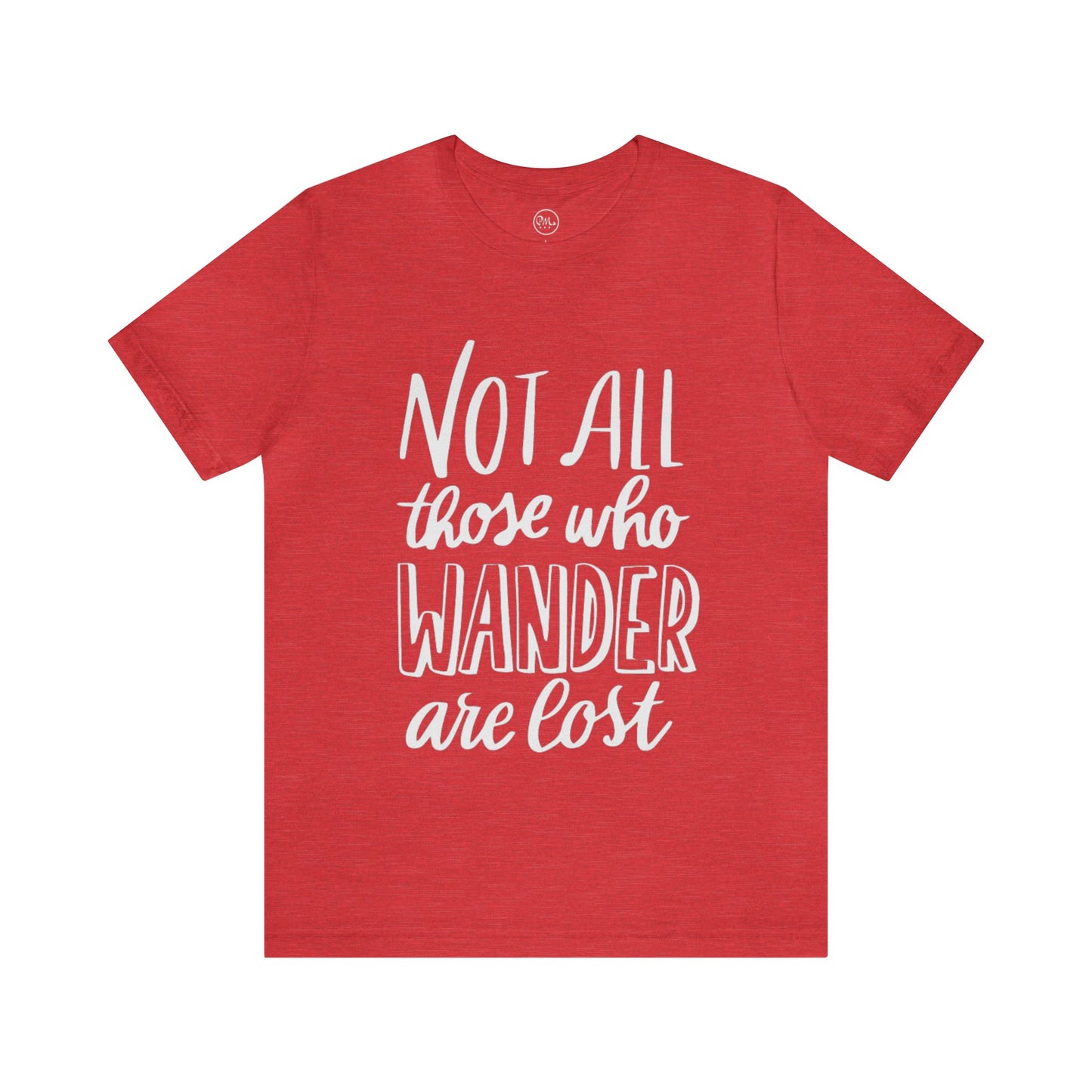 Not All Those Who Wander Are Lost T-shirt