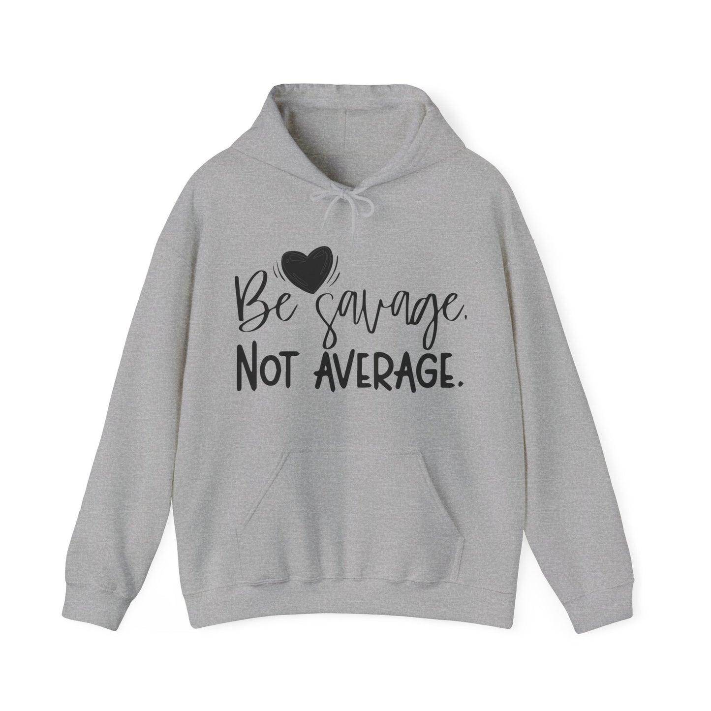 Be Savage Not Average Hoodie