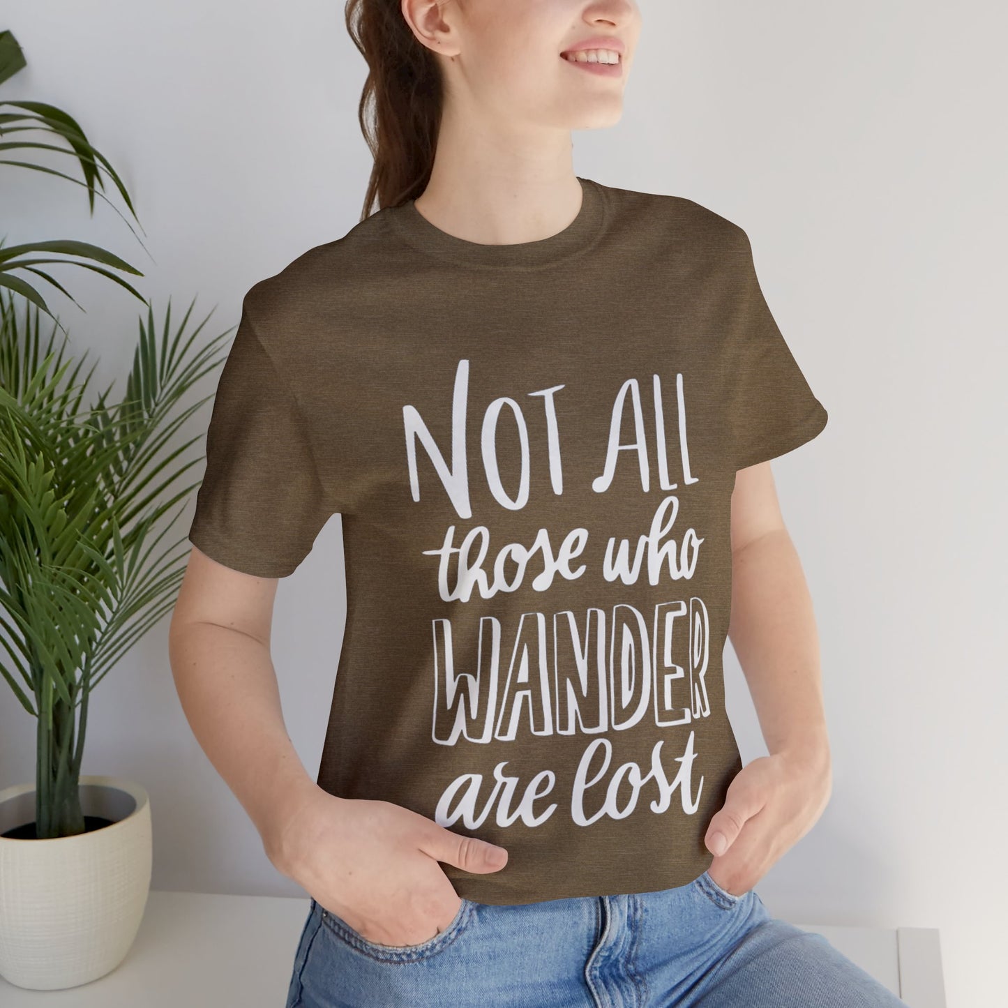 Not All Those Who Wander Are Lost T-shirt