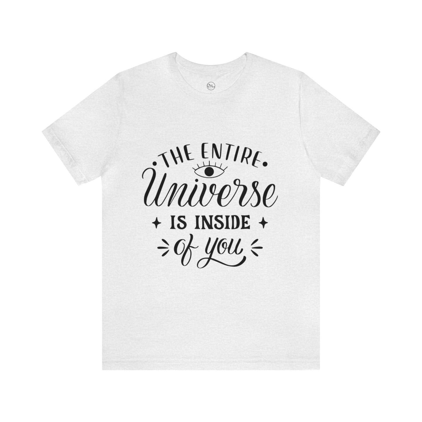 The Entire Universe Is Inside Of You T-shirt