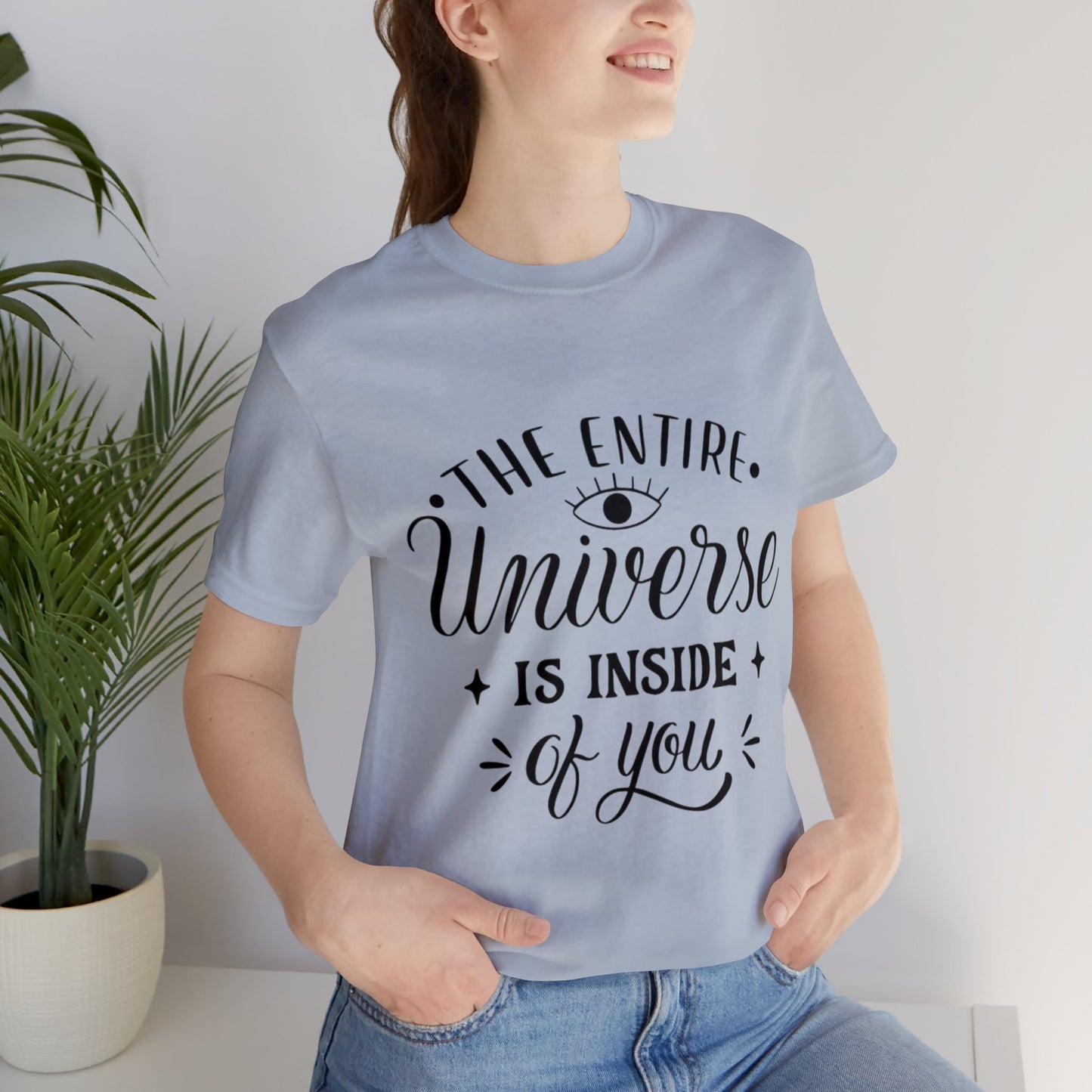 The Entire Universe Is Inside Of You T-shirt