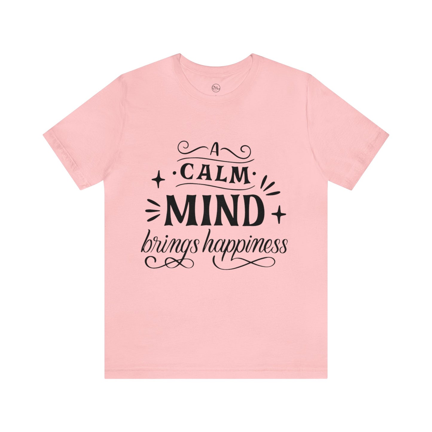 A Calm Mind Brings Happiness T-shirt