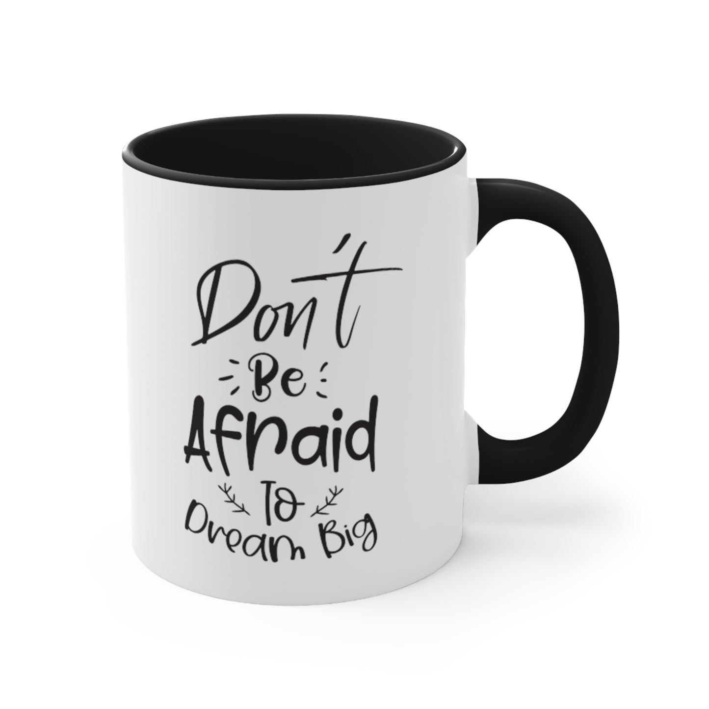 Don't Be Afraid To Dream Big, 11oz Mug