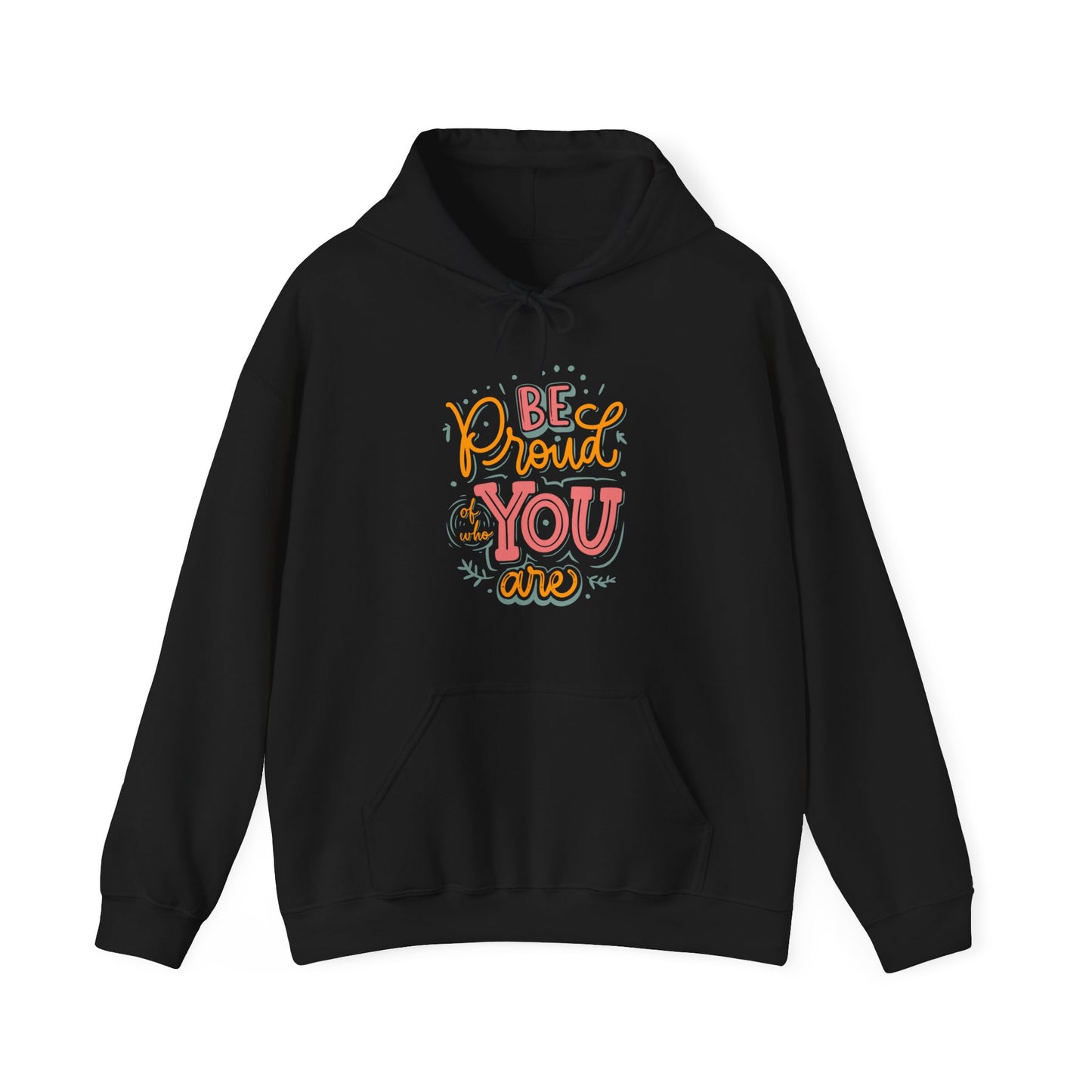 Be Proud Of Who You Are Hoodie