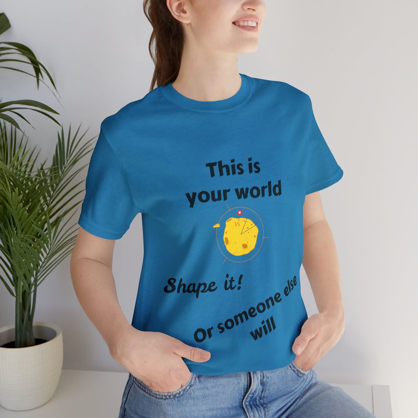 This Is Your World T-shirt