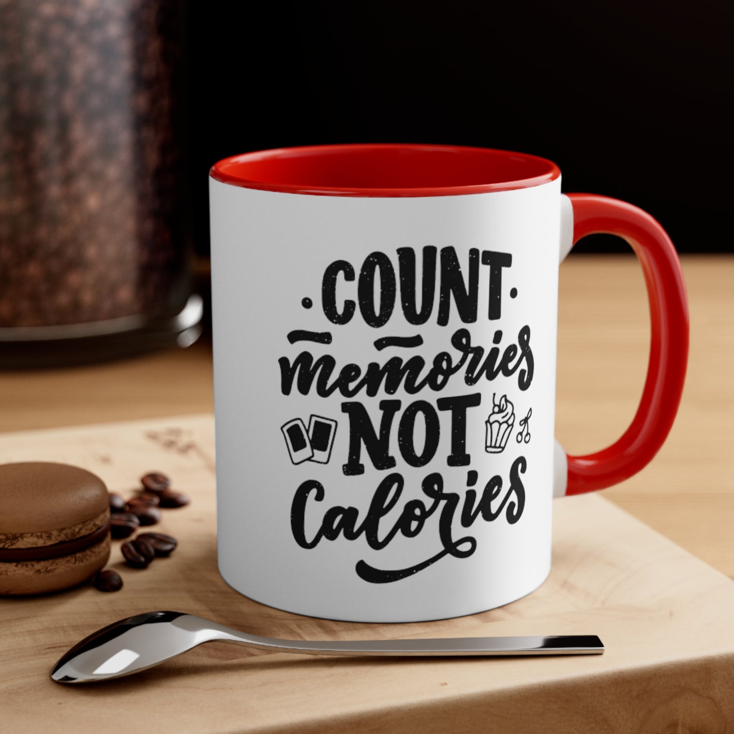 Count Memories Not Calories, 11oz Mug