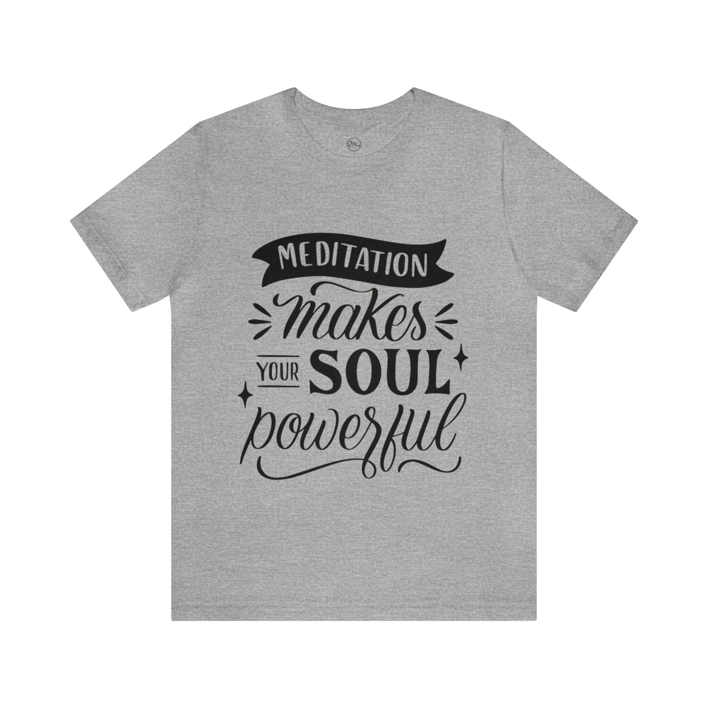 Meditation Makes Your Soul Powerful T-shirt