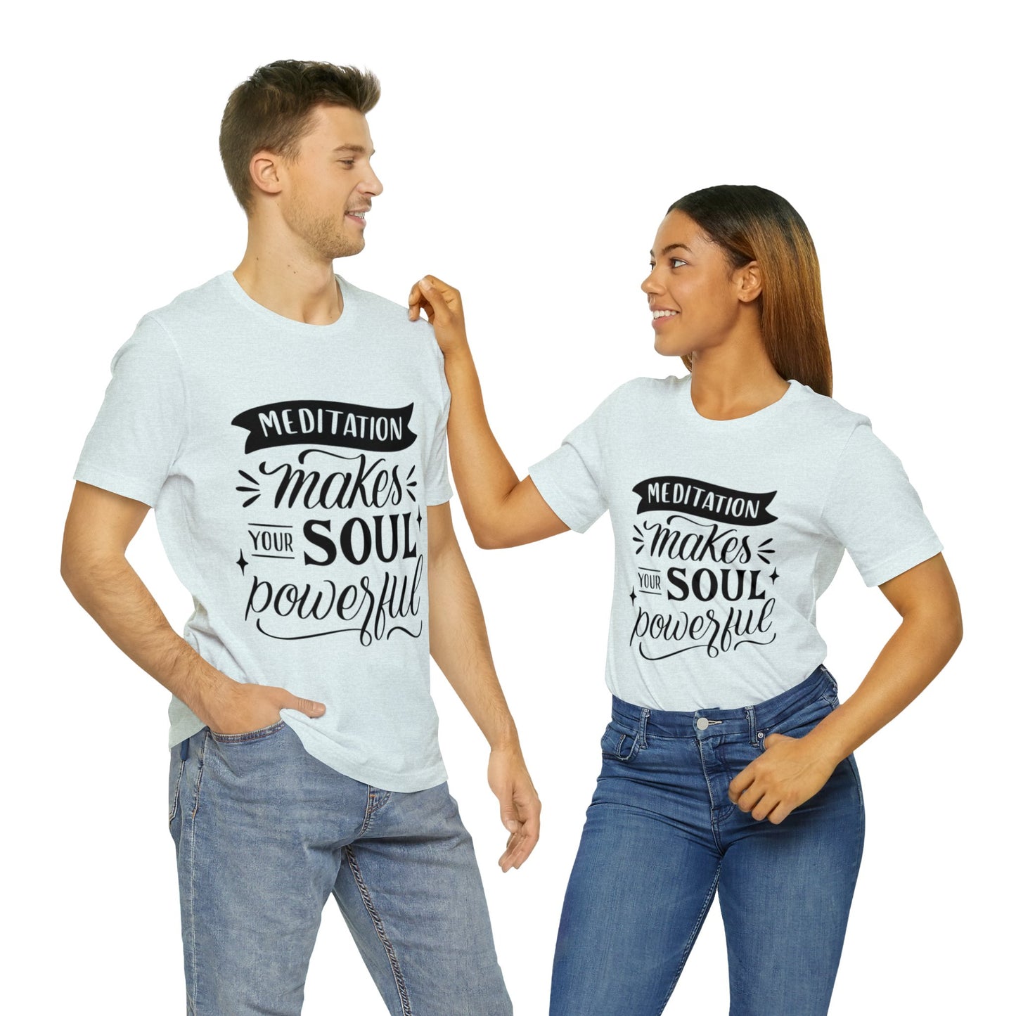 Meditation Makes Your Soul Powerful T-shirt