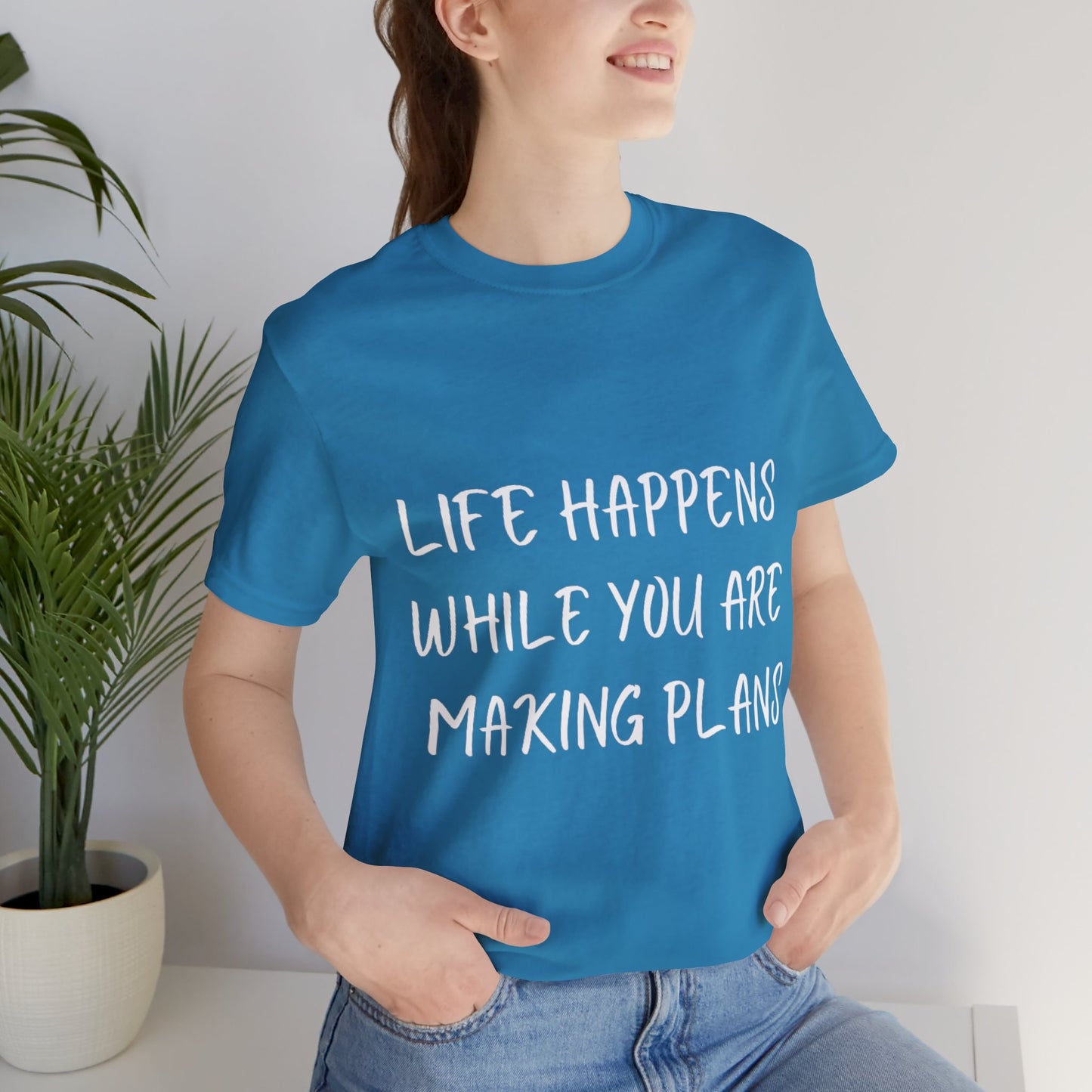 Life Happens While You Are Making Plans T-shirt