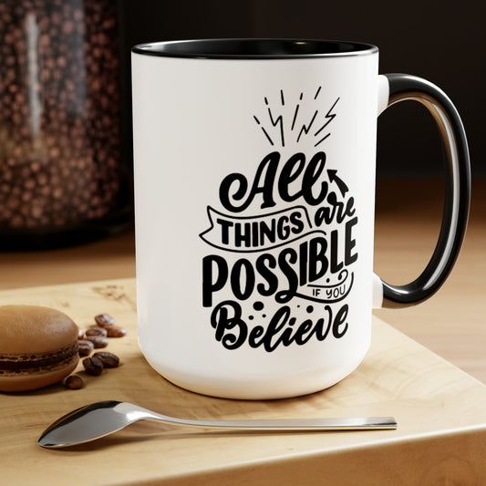 All Things Are Possible If You Believe, 15oz Mug