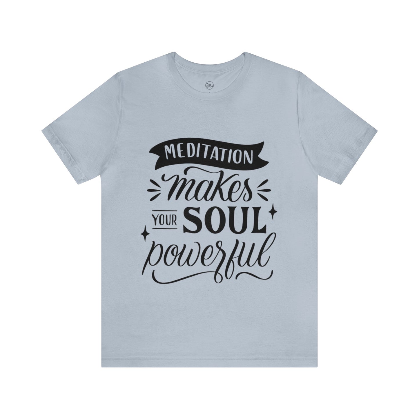 Meditation Makes Your Soul Powerful T-shirt