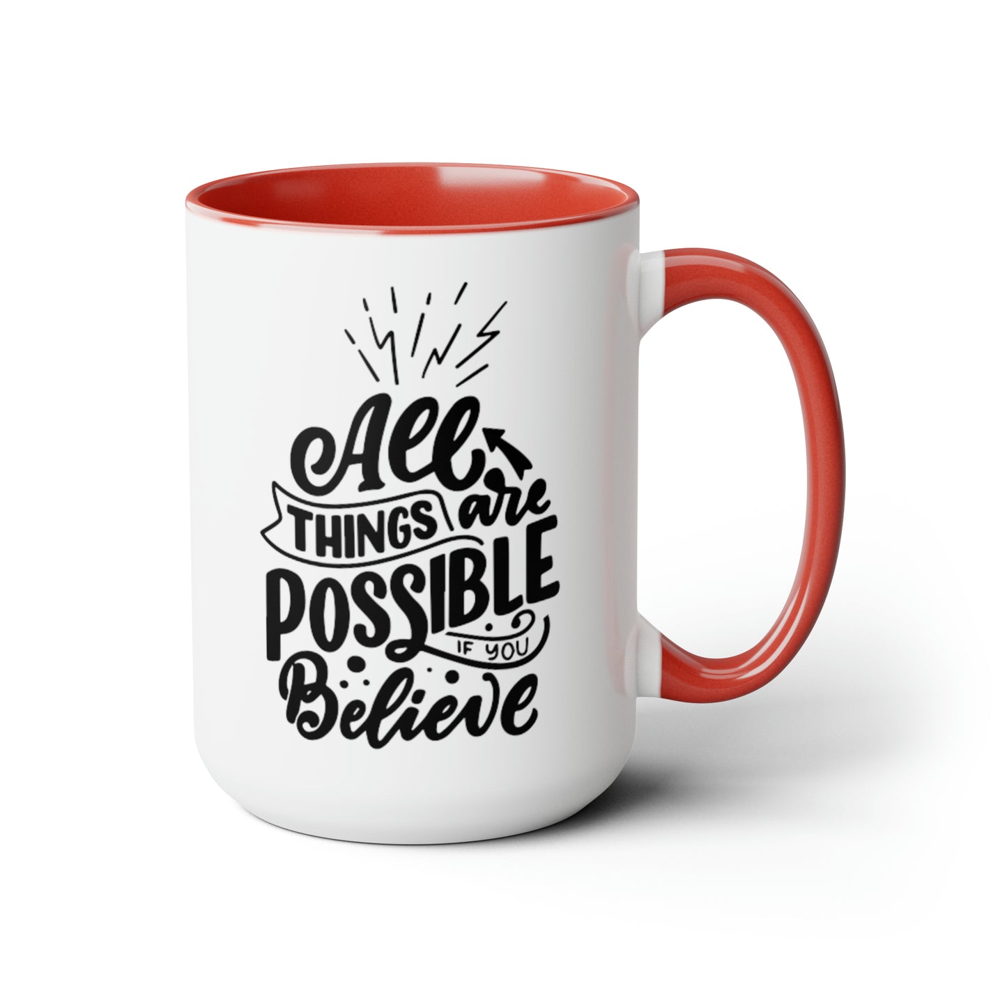 All Things Are Possible If You Believe, 15oz Mug