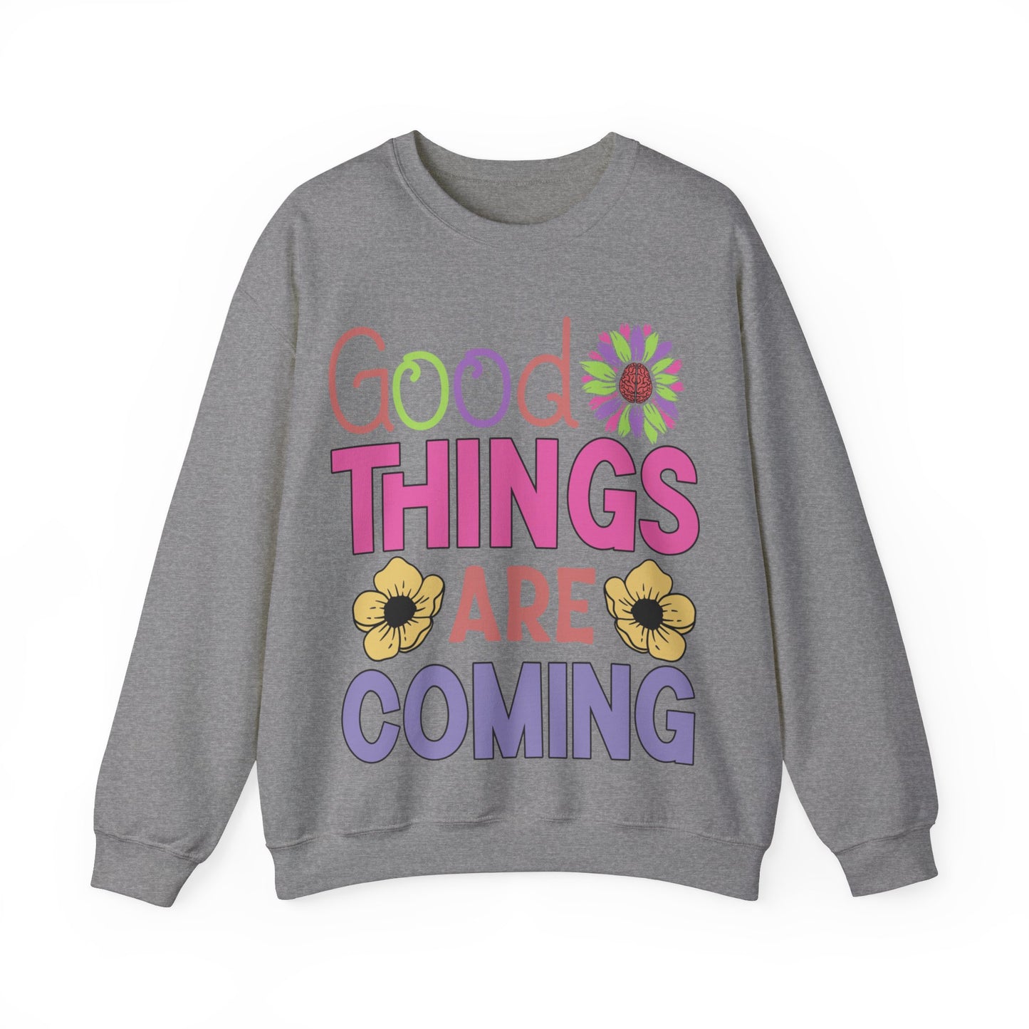 Good Things Are Coming Sweatshirt