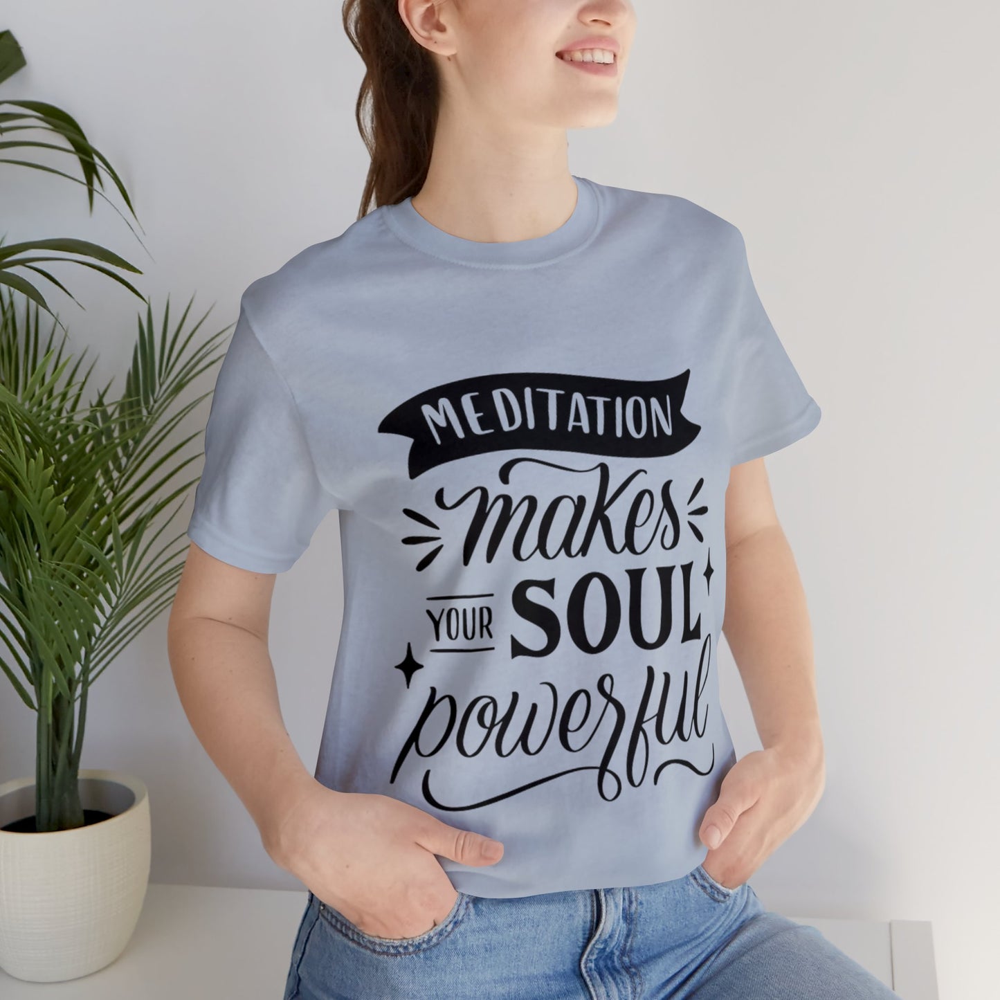 Meditation Makes Your Soul Powerful T-shirt