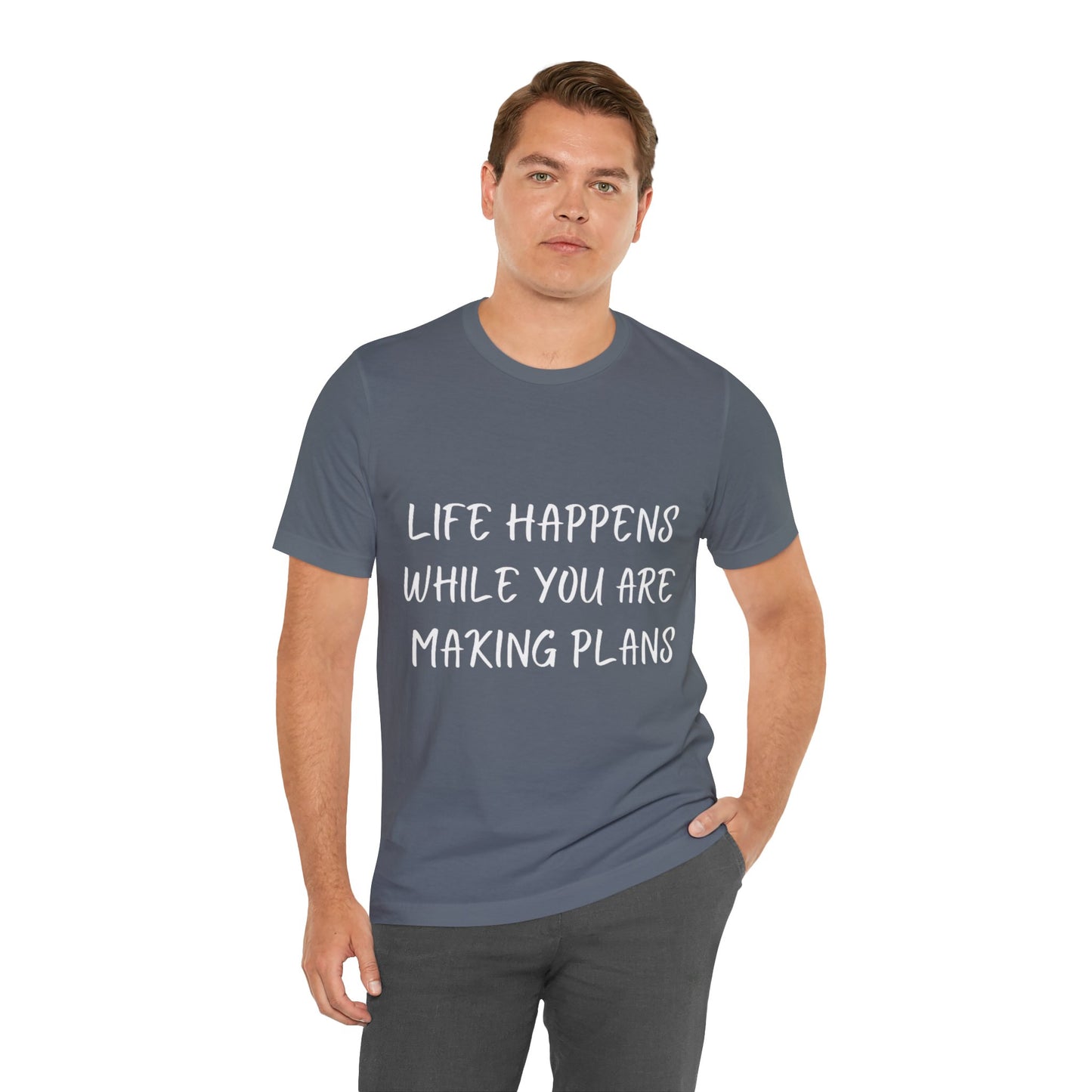 Life Happens While You Are Making Plans T-shirt