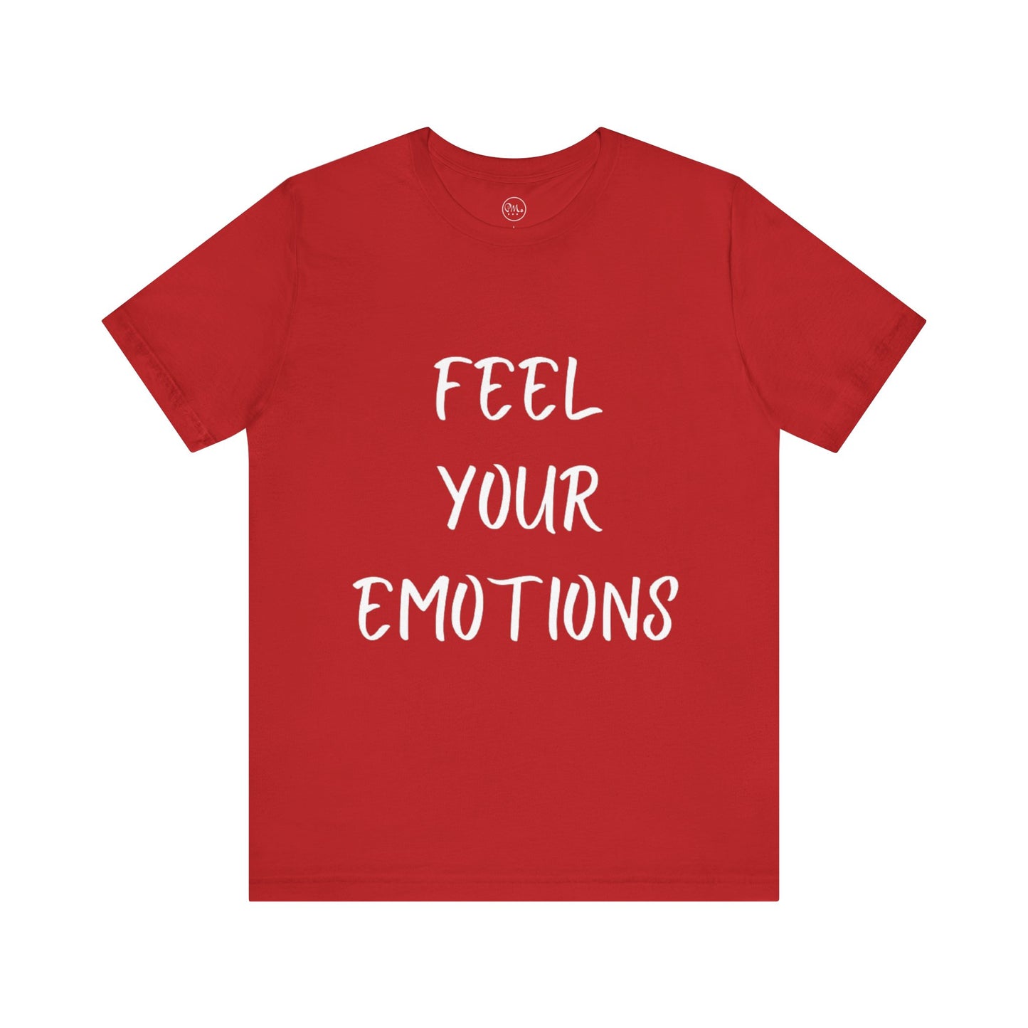 Feel Your Emotions T-shirt