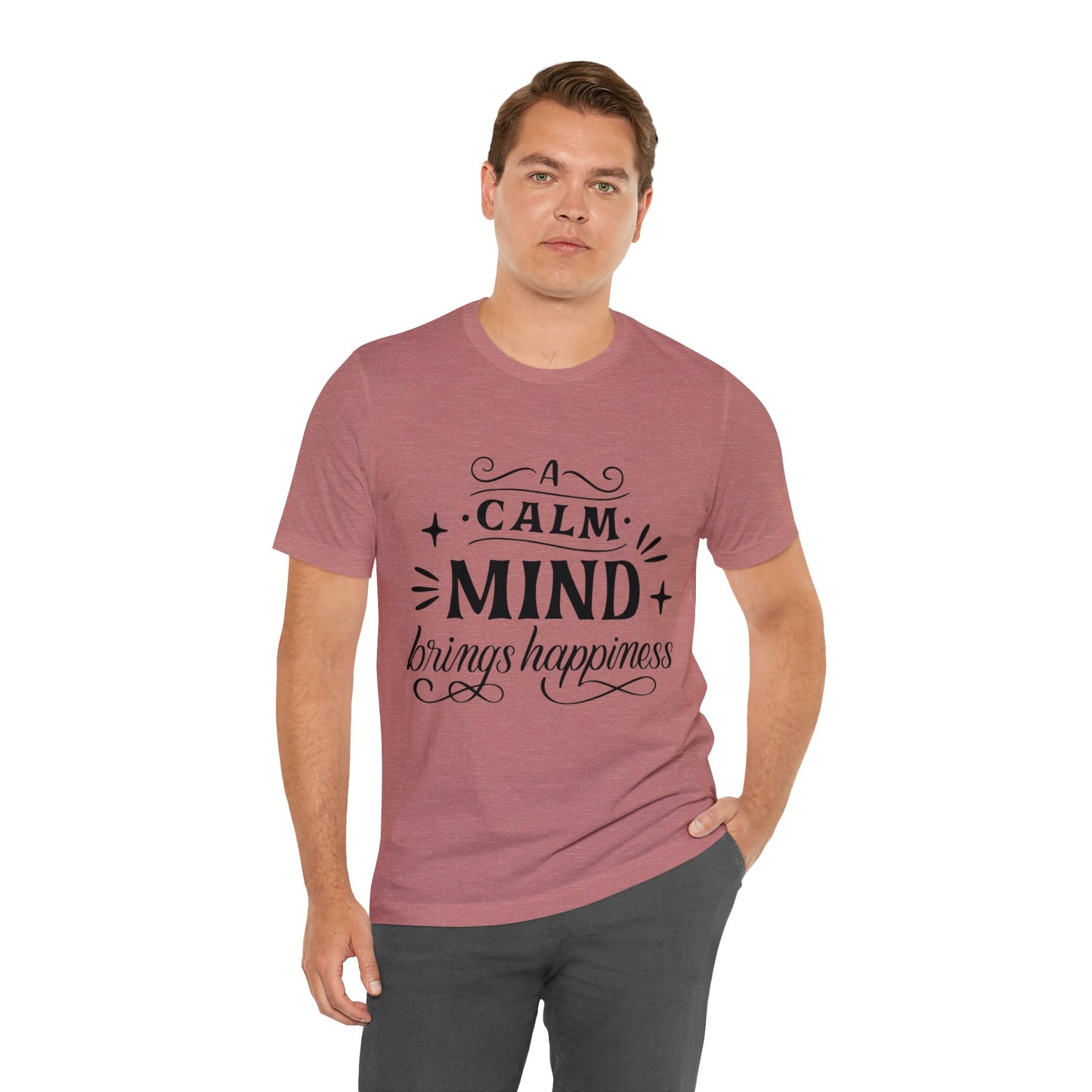 A Calm Mind Brings Happiness T-shirt