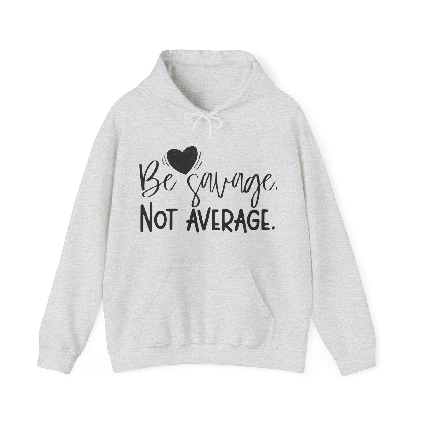 Be Savage Not Average Hoodie