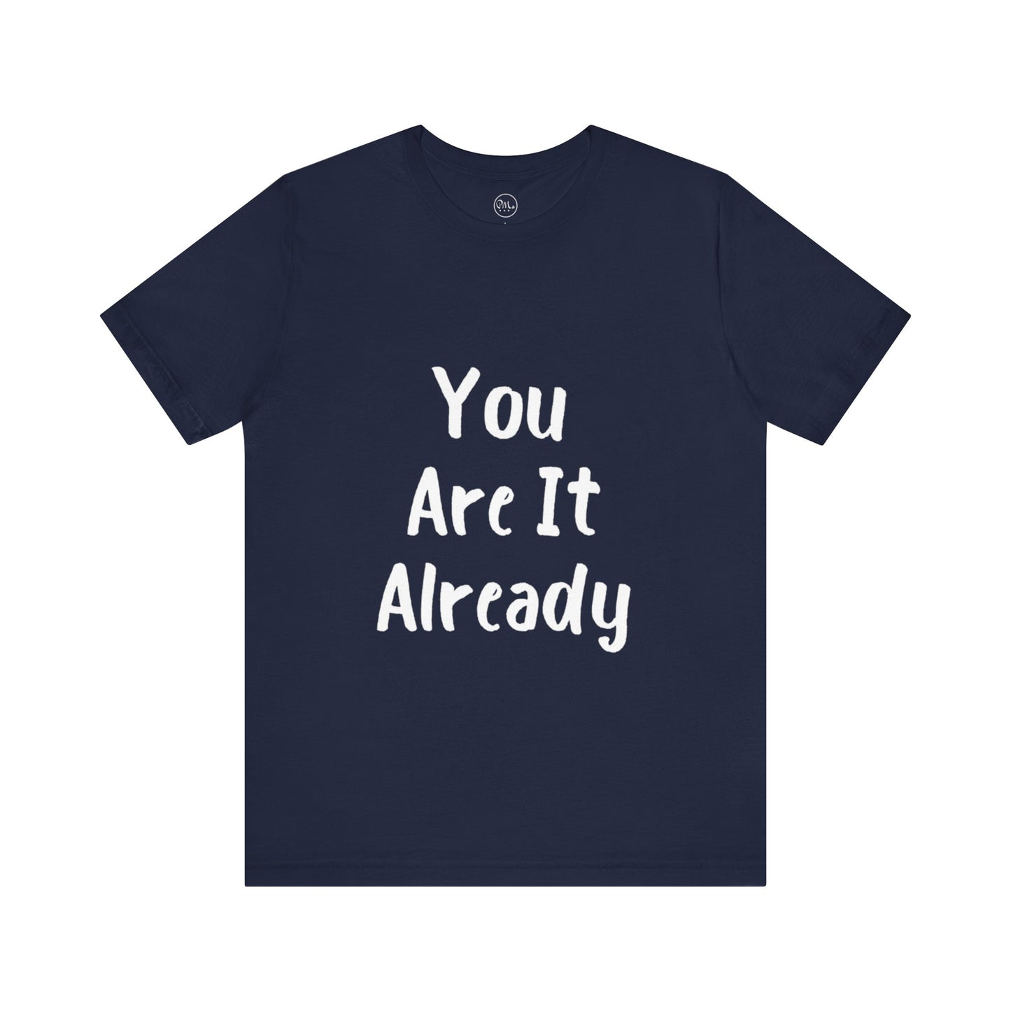 You Are It Already T-shirt