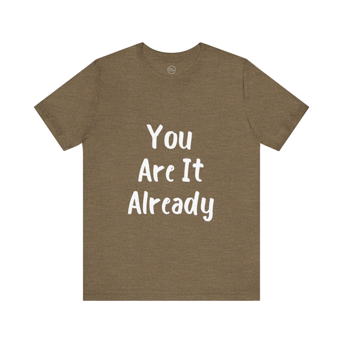 You Are It Already T-shirt