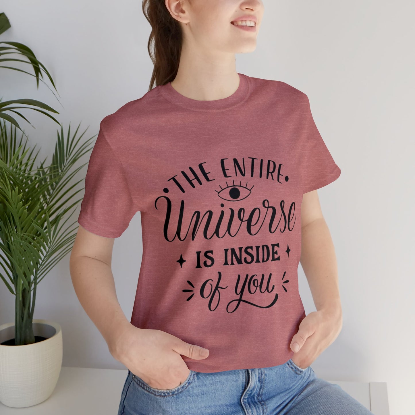 The Entire Universe Is Inside Of You T-shirt