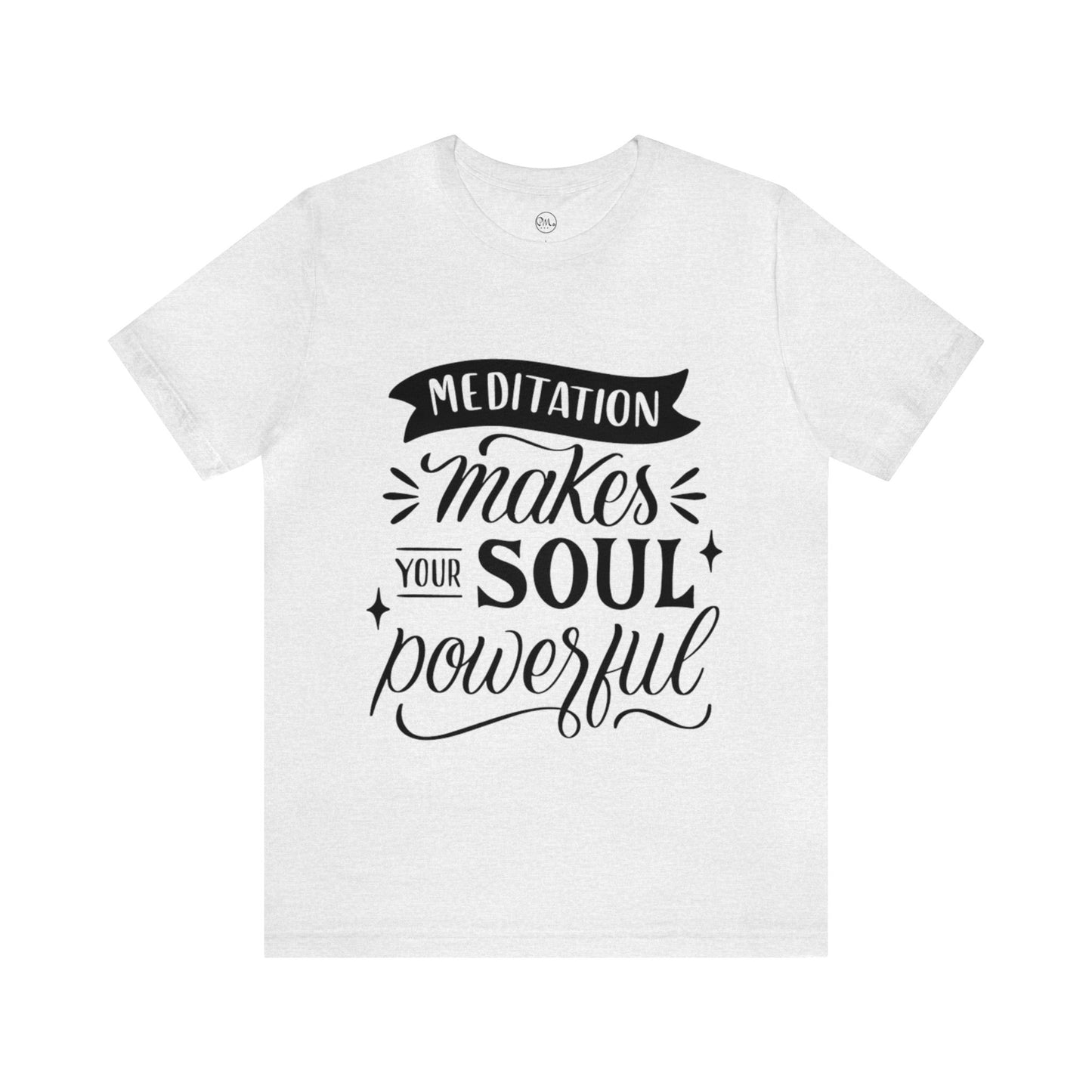 Meditation Makes Your Soul Powerful T-shirt