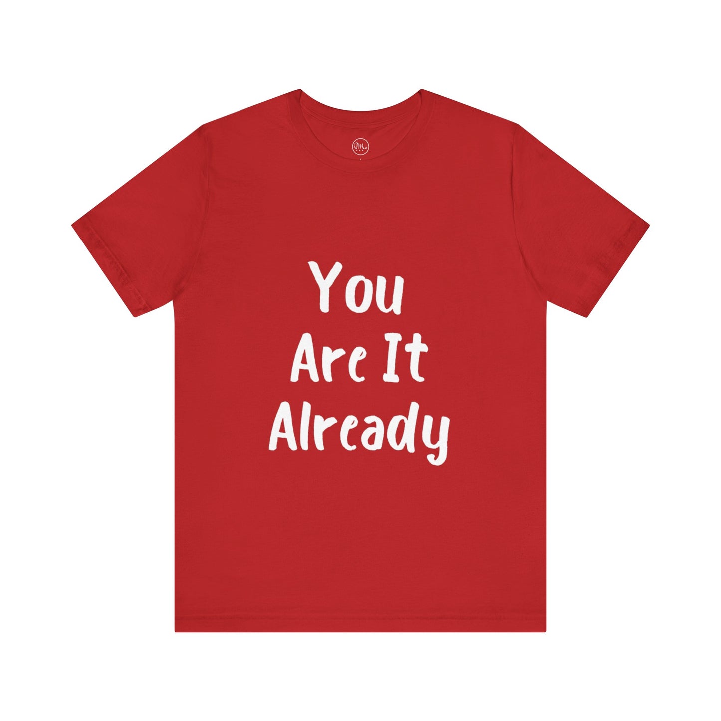 You Are It Already T-shirt